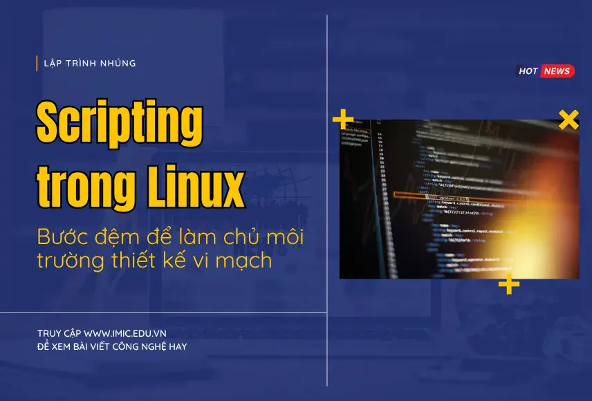 Scripting trong Linux – Bước đệm để làm chủ môi trường thiết kế vi mạch